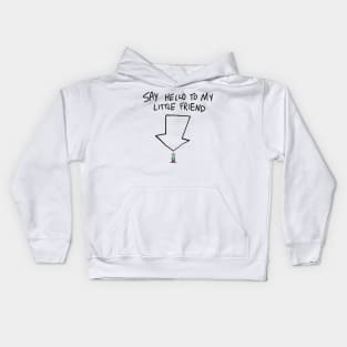 Say hello to my little friend Kids Hoodie